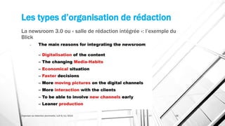 Les types d’organisation de rédaction
La newsroom 3.0 ou « salle de rédaction intégrée »: l’exemple du
Blick
«
Organiser sa rédaction plurimedia, LLN 6/11/2015 28
 