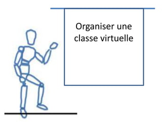 Organiser une
classe virtuelle
 