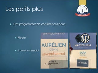 Les petits plus
 Des programmes de conférences pour :
 Rigoler
 Trouver un emploi
 