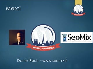 Merci
Daniel Roch – www.seomix.fr
 