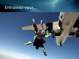 Entrainez-vous…
 