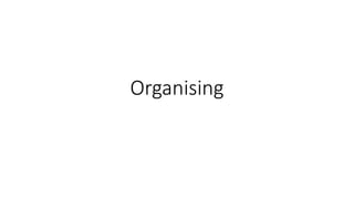 Organising
 
