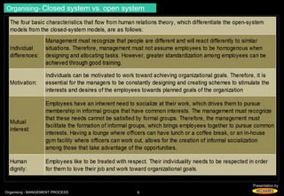 Presentation by 
Organising- Closed system vs. open system 
Organising - MANGEMENT PROCESS 9 
 