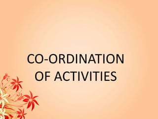 CO-ORDINATION
OF ACTIVITIES