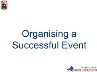 Organising a
Successful Event
 