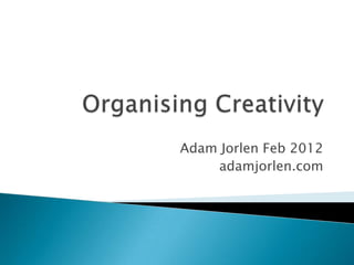 Adam Jorlen Feb 2012
    adamjorlen.com
 