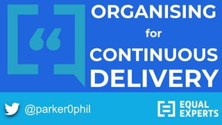 @parker0phil
CONTINUOUS
ORGANISING
DELIVERY
for
 