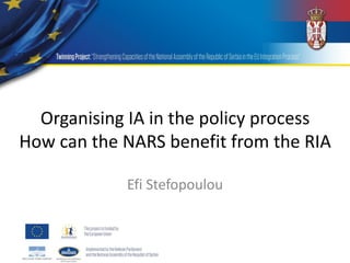 Organising IA in the policy process How can the NARS benefit from the RIA 
Efi Stefopoulou  