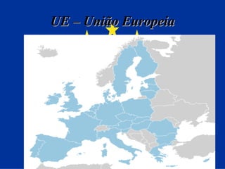 UE – União Europeia 
