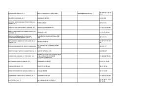 36 78 80 60 Y 38 70
FUNDACIÓN TRACSA, A. C.                  ANILLO PERIFÉRICO SUR # 7800   fgalindo@tracsa.com.mx
                                                                                                 41 21


MUJERES HISPANAS, A. C.                  GARIBALDI # 2565                                        120 20 595


OXIGENE SERVICIOS MÚLTIPLES PARA LA
                                         PUEBLA # 309                                            35 62 72 72
FAMILIA, A. C.


PUERTO VALLARTA NAVY LEAGUE, A.C.        AQUILES SERDAN #174                                     01 322 222 44 86

BANCO DIOCESANO DE ALIMENTOS DE LOS
                                         HIDALGO # 347                                           01 378 78 25 552
ALTOS, A. C.

CENTRO DE DESARROLLO INTEGRAL            CALLEJON GONZALEZ GALLO #
                                                                                                 36 72 46 16
LATINOAMERICANO MARIA JOSE, A. C.        466

ESTUDIANTES UNIDOS DE SAN JOSÉ DE LA                                                             01 341 411 01 35
TINAJA, A. C.
                                         MORELOS #1-A
                                                                                                 98

                                         AV. PASEO DE LA ARBOLEDA#.
FUNDACIÓN MANOS DE JESÚS, FUNDACIÓN                                                              36 23 21 17
                                         2630

ORIENTACIÓN Y APOYO HUMANITARIO, A. C.   SANTA MÓNICA # 31                                       33 6790 97

                                         PASEO DE LOS COCOTEROS SUR
FUNDACIÓN FAMILIES AT THE DUMP, A. C.    # 85, LOCAL H6 INTERIOR                                 01 322 29 780 39
                                         CENTRO COMERCIAL

ESPERANZA PARA LA FAMILIA, A. C.         PIRANDELLO # 320                                        81 81 23 12 09


FUNDACIÓN HACE, A. C.                    CUATITLÁN # 444                                         36 47 20 34


BRED DIOCESANO DE GUADALAJARA, A. C.     CALLE 4#2386                                            38 11 41 89


COMUNIDAD FUEGO EN EL ESPIRITU, A. C.    GUERRERO # 308                                          01 326 42 323 99

                                                                                                 37 70 18 11 Y 37
LUZ CATÓLICA, A. C.                      AV. HIDALGO # 110 PISO 2
                                                                                                 70 18 09
 