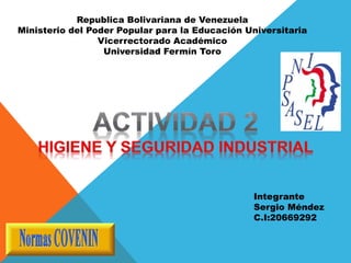 Republica Bolivariana de Venezuela
Ministerio del Poder Popular para la Educación Universitaria
Vicerrectorado Académico
Universidad Fermín Toro
Integrante
Sergio Méndez
C.I:20669292
 