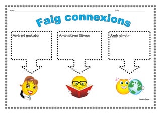 NOM..............................................................................................................................................................................................Data.................................................
Beatriu Palau
Amb mi mateix: Amb altres llibres: Amb el món:
 