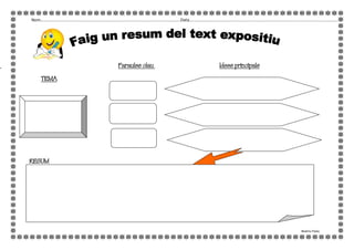 Nom........................................................................................................................Data...................................................................................................................................
Paraules clau Idees principals
TEMA
RESUM
Beatriu Palau
 