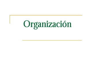 Organización
 