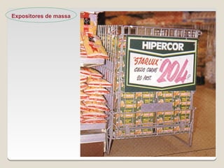 Expositores de massa




                       36
 