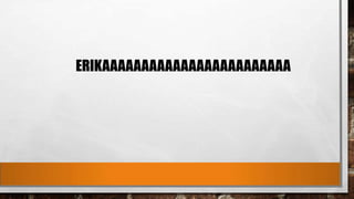 ERIKAAAAAAAAAAAAAAAAAAAAAAAA

 