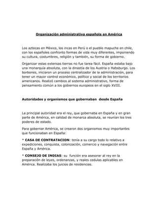 Organización administrativa española en América<br />Los aztecas en México, los incas en Perú o el pueblo mapuche en chile...