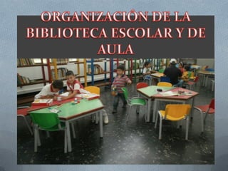 Organización de la biblioteca escolar y de aula