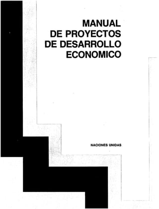 MANUAL
DE PROYECTOS
DE DESARROLLO
ECONOMICO
NACIONES UNIDAS
 