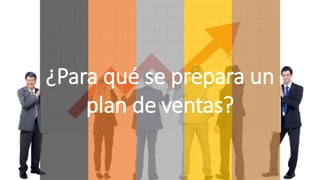 ¿Para qué se prepara un
plan de ventas?
 