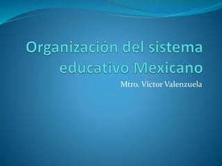 Mtro. Víctor Valenzuela
 