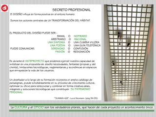 SECRETO PROFESIONAL
La CULTURA y el OFICIO son los verdaderos pilares, que hacen de cada proyecto un acontecimiento único....