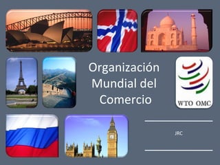 Organización  Mundial del  Comercio JRC 