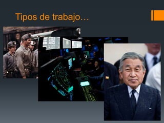 Tipos de trabajo…
 