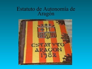 Estatuto de Autonomía de
Aragón
 