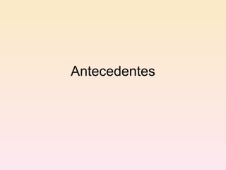 Antecedentes 