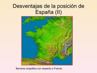 Desventajas de la posición de España (II) Barreras orográfica con respecto a Francia 