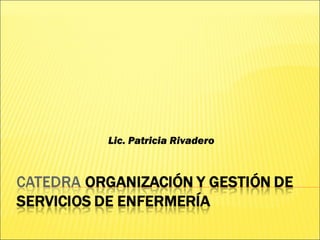 Lic. Patricia Rivadero
 