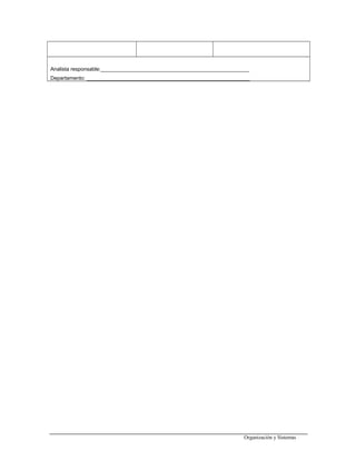 Analista responsable:___________________________________________________
Departamento: ________________________________________________________
Organización y Sistemas
 