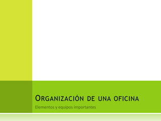 ORGANIZACIÓN DE UNA OFICINA
 