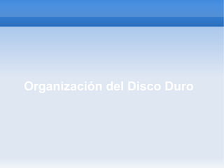 Organización del Disco Duro 