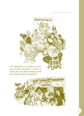 Capacitación para Organizaciones de Base




Una organización es un grupo de perso-
nas que tienen necesidades e intereses en
común, pero que además trabajan juntas
para alcanzar objetivos compartidos.




                                                                                       
 