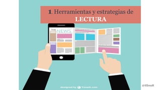 1. Herramientas y estrategias de
LECTURA
@iElenaR
 