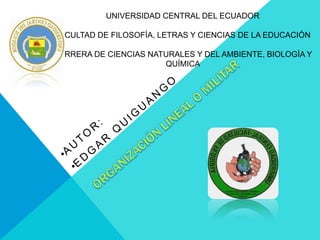 UNIVERSIDAD CENTRAL DEL ECUADOR
FACULTAD DE FILOSOFÍA, LETRAS Y CIENCIAS DE LA EDUCACIÓN
CARRERA DE CIENCIAS NATURALES Y DEL AMBIENTE, BIOLOGÍA Y
QUÍMICA

 