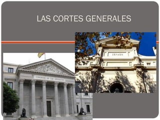 LAS CORTES GENERALES
 