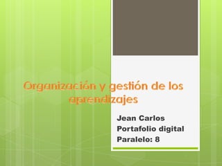 Jean Carlos
Portafolio digital
Paralelo: 8

 
