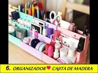 6. ORGANIZADOR♥CAJITADEMADERA
 