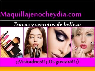 Trucos y secretos de belleza
¡¡Los
mejores
looks!!
¡¡Visitadnos!!¡¡Os gustará!!;)
 