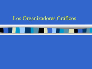 Los Organizadores Gráficos 