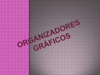 ORGANIZADORES GRÁFICOS 