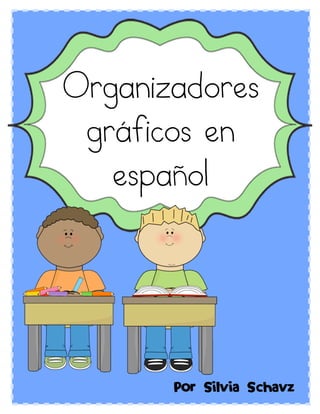Organizadores
gráficos en
español
Por Silvia Schavz
 
