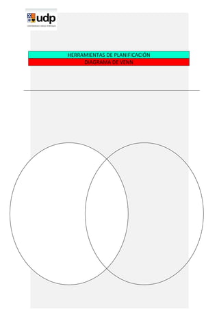HERRAMIENTAS DE PLANIFICACIÓN
     DIAGRAMA DE VENN
 