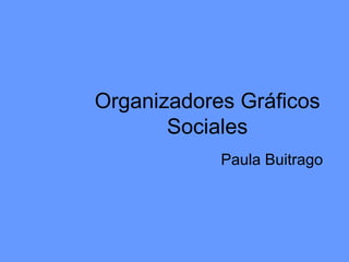 Organizadores Gráficos Sociales Paula Buitrago 