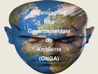Organizações  Não Governamentais do Ambiente (ONGA) 