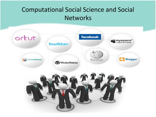 Computational Social Science and Social
Networks
 