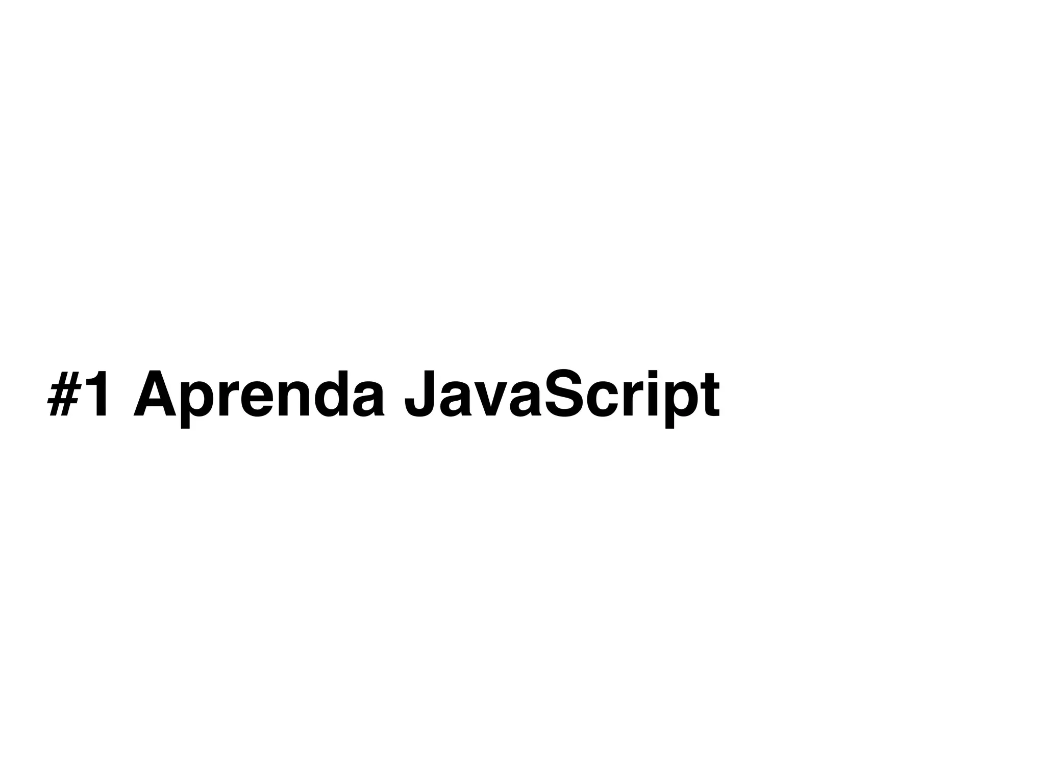 #1 Aprenda JavaScript
 